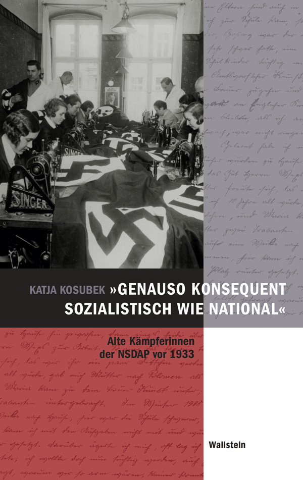 Buchcover „genauso konsequent sozialistisch wie national!“ – Die Alten Kämpferinnen der NSDAP vor 1933, Autorin Katja Kosubek